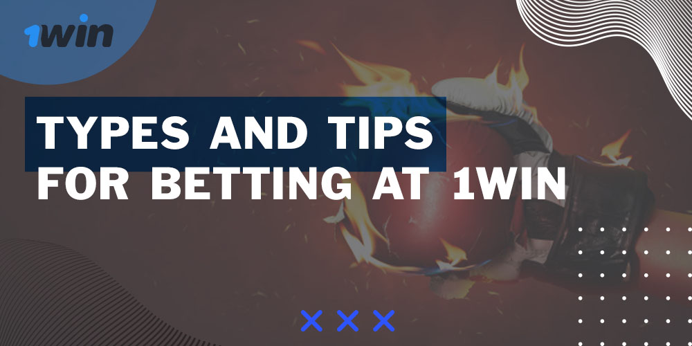 Types and Tips for Betting at 1win